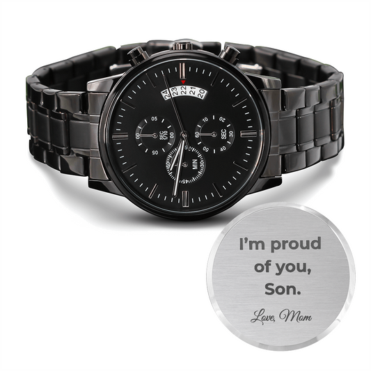 “I'm Proud of You, Son. Love, Mom” - Engraved Black Chronograph Watch –  precision quartz movement