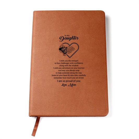 To My Daughter - Love, Mom - I am proud of You - Strength - Wisdom - Butterfly Heart Journal