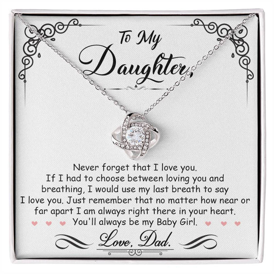 To My Daughter – Love, Dad -  Always In Your Heart – My Baby Girl - Beautiful Love Knot Necklace