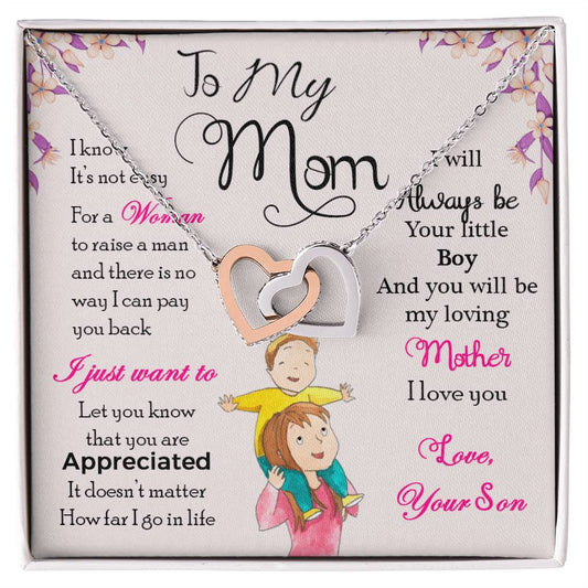 To My Mom – You are Appreciated and  I Will Always Be Your Little Boy – Interlocking Hearts Necklace