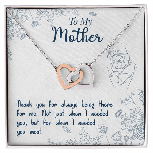 To My Mother, Thank You For Always Being There When I Needed You Most -Interlocking Hearts necklace - 4850191